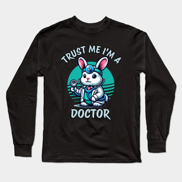 Trust Me I Am a Doctor Easter Bunny Long Sleeve T-Shirt by Odetee